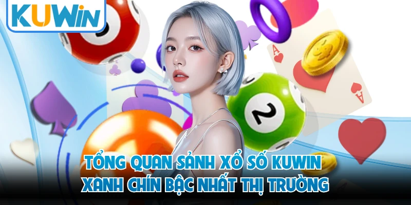 Tổng quan sảnh xổ số KUWIN xanh chín bậc nhất thị trường