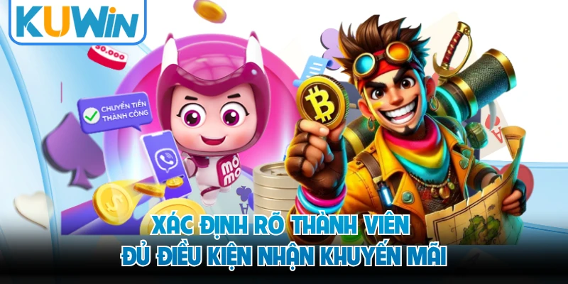 Xác định rõ thành viên đủ điều kiện nhận khuyến mãi